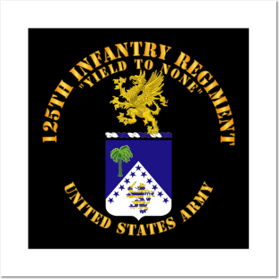 COA - 125th Infantry Regiment - Yield to None Posters and Art